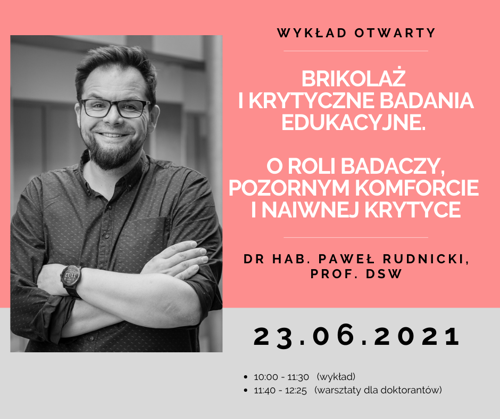 Wykład Otwarty 23 czerwca 2021 r. Brikolaż i krytyczne badania edukacyjne