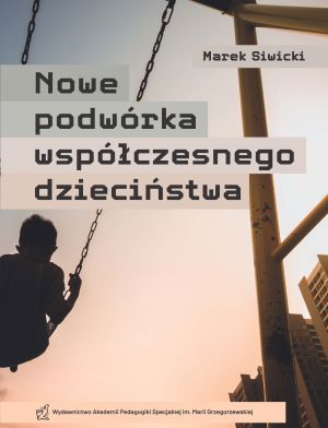 Okładka Nowe podwórka współczesnego dzieciństwa Marka Siwickiego